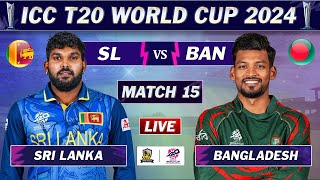 SRI LANKA vs BANGLADESH ICC T20 WORLD CUP 2024 MATCH 15 LIVE | BAN vs SL LIVE MATCH COMMENTARY