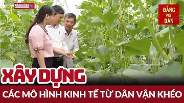 Dân vận khéo để phát triển kinh tế | Từ nghị quyết đến cuộc sống | Đảng với Dân