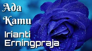 Ada Kamu . Irianti Erningpraja . Lyrics . HD