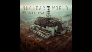 : DJ PAPA STAR - Nuclear world