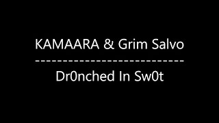 KAMAARA & Grim Salvo - Dr0nched In Sw0t (Lyrics)