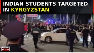 Mob Violence In Kyrgyzstan Indian Embassy Releases Guideline For Students Breaking News