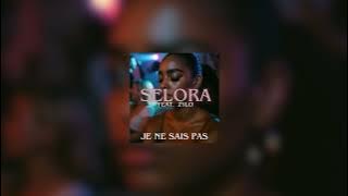Selora  - Je Ne Sais Pas (feat. Zylo)
