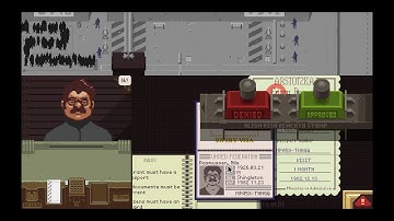 The Adventures of a Border Security Guard - Papers, Please - Part 6