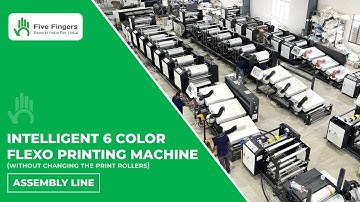 Intelligent Flexo 6 Color Roll to Roll Printing Machine Assembly Line | Five Fingers Exports India