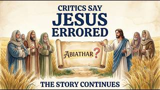 Why Jesus Named Abiathar in the Showbread Story