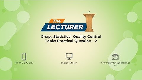 Chap.: Statistical Quality Control Topic: Practical Question - 2