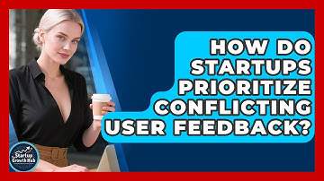 How Do Startups Prioritize Conflicting User Feedback? - The Startup Growth Hub