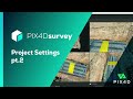 Pix4D - PIX4Dsurvey feature: Project Settings Part 2