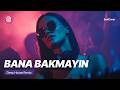Bana Bakmayın Deep House Remix Sedcover 