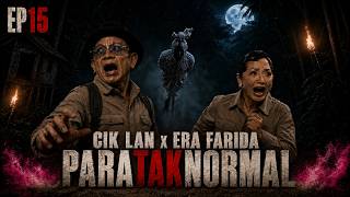 Cik Lan Parataknormal EP15: Era Farida