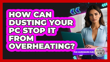 How Can Dusting Your PC Stop It From Overheating? - The Hardware Hub