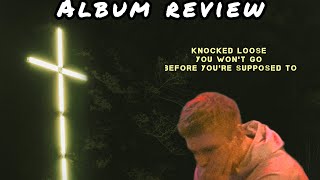 Knocked Loose - You Won't Go Before You're Supposed To ALBUM REVIEW