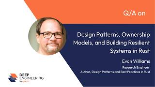 Design Patterns, Ownership Models, and Building Resilient Systems in Rust with Evan Williams