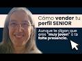 Cómo vender tu perfil SENIOR (aunque te digan que eres "muy joven" o te falte presencia)