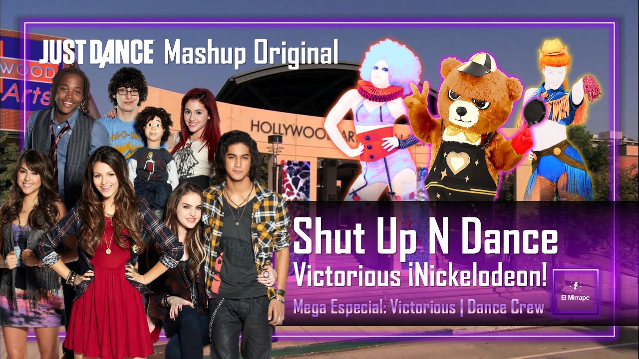 Just Dance: Shut Up N Dance - Victorious Cast | Victorious | Full Mash-up | El Mirrape