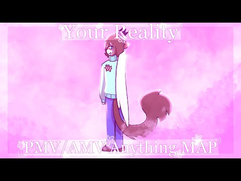 Your Reality [] Complete AMV/PMV MAP
