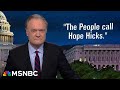 Lawrence you get monsters like donald trump thanks to people like hope hicks