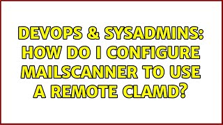 Celebrity DevOps & SysAdmins: How do I configure MailScanner to use a remote clamd? Net Worth