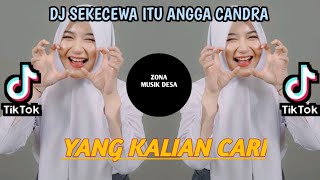DJ SEKECEWA ITU ANGGA CANDRA VIRAL TIK TOK TERBARU 2024 YANG KALIAN CARI !