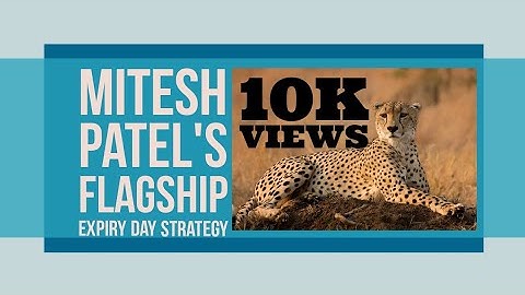 Expiry Day Trade. Mitesh Patel