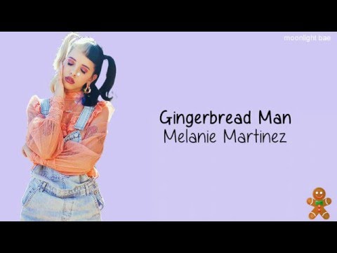 Melanie Martinez - Gingerbread Man (lyrics)