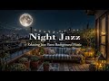 Relaxing Balcony Jazz with Full Moon | Smooth Piano &amp; Candle Ambience for Sleep and City Skyline