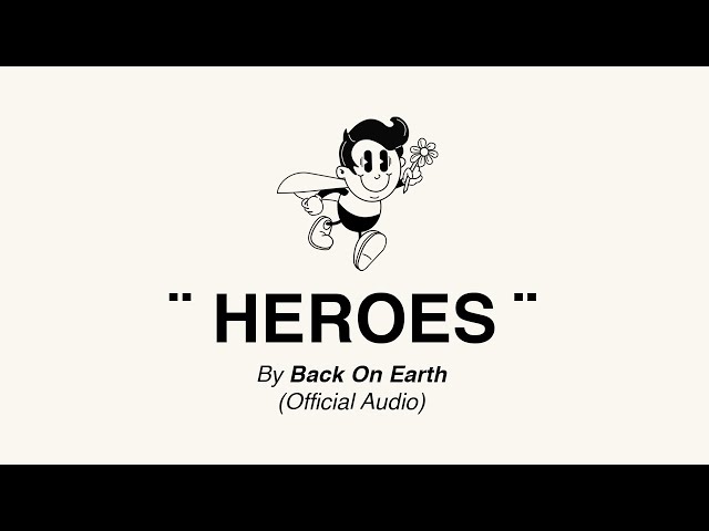 Back On Earth - Heroes