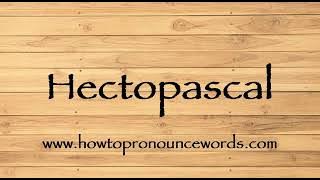 How To Pronounce Hectopascal ? How To say Hectopascal New Video