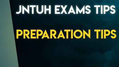 JNTUH EXAMS PREPARATION TIPS ||JNTUH EXAMS TIPS ||JNTUH UPDATES ||HOW TO SCORE GOOD MARKS IN JNTUH |