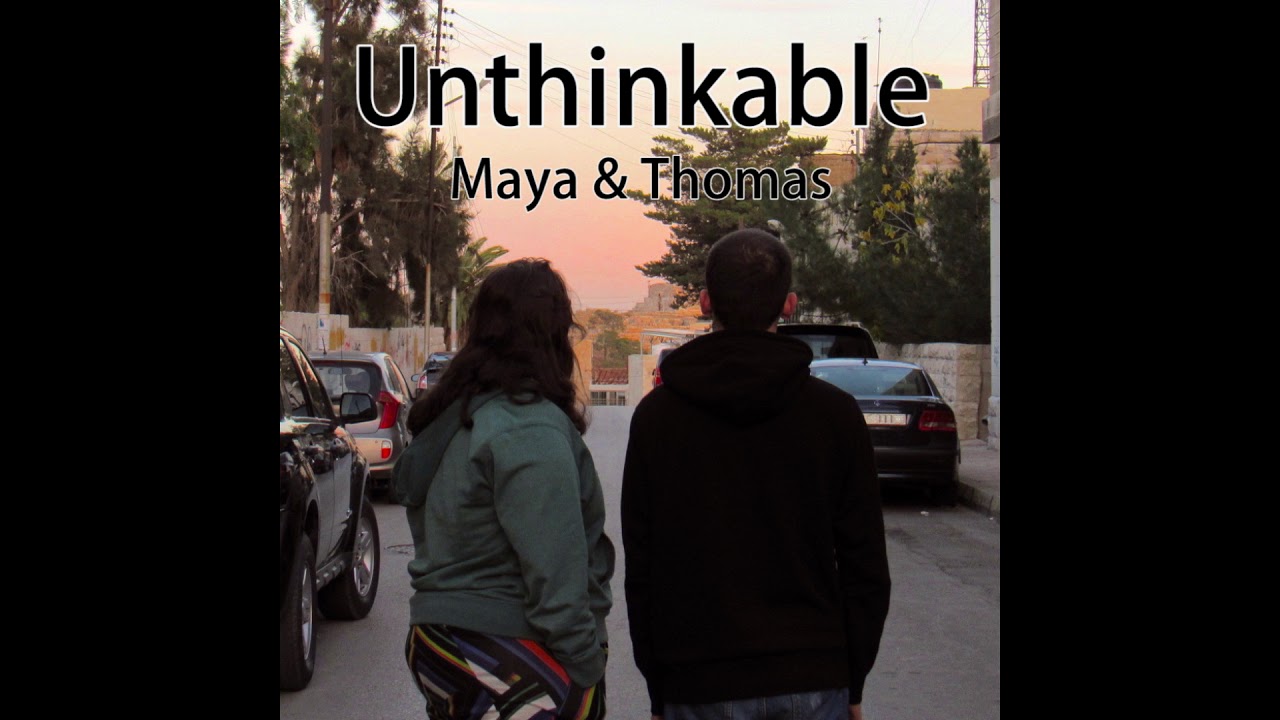 Watch Maya & Thomas - Unthinkable on YouTube Watch Maya & Thomas - Unthinkable on YouTube