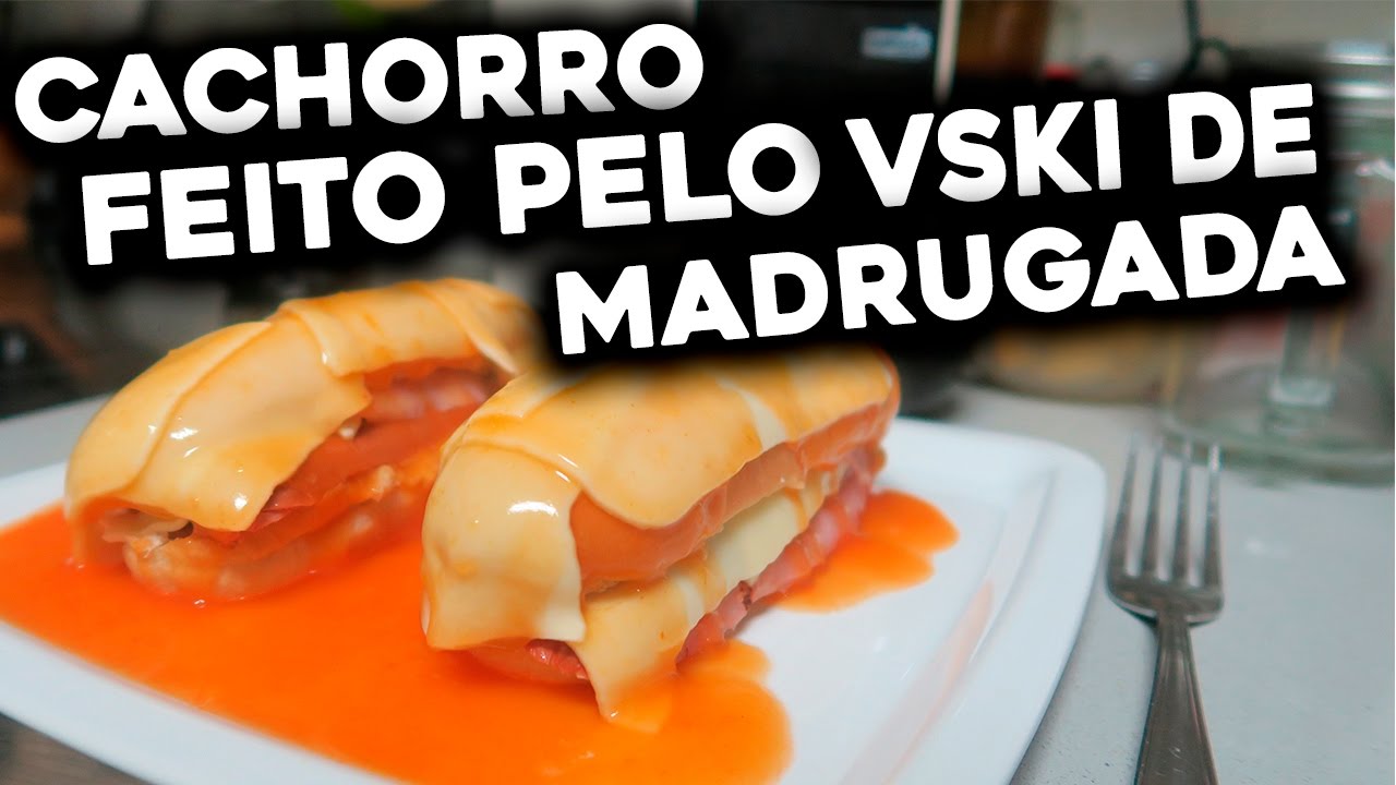 🍴 CACHORRO FEITO PELO VSKI DE MADRUGADA ! 🍴 DE CHORAR POR MAIS !