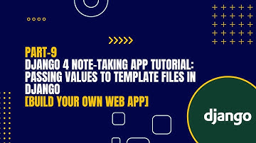 [Part-9] Django 4 Note-Taking App Tutorial: Passing Values to Template Files in Django