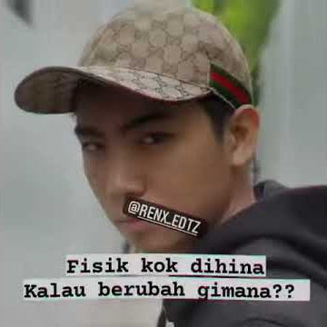fisik kok dihina kalo berubah gimana.30 detik