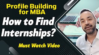 Profile Building for MBA | How to Find  Internships? | Must Watch Video