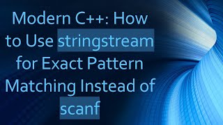 Modern C++: How to Use stringstream for Exact Pattern Matching Instead of scanf