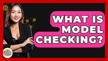 What Is Model Checking? - CryptoBasics360.com