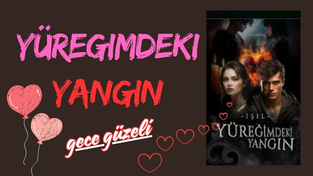 YÜREĞİMDEKİ YANGIN I 1. BÖLÜM I