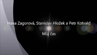 Hana Zagorová, Stanislav Hložek a Petr Kotvald - Můj čas + text chords