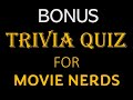 Bonus trivia quiz for movie nerds