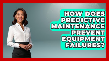 How Does Predictive Maintenance Prevent Equipment Failures? - How Things Break