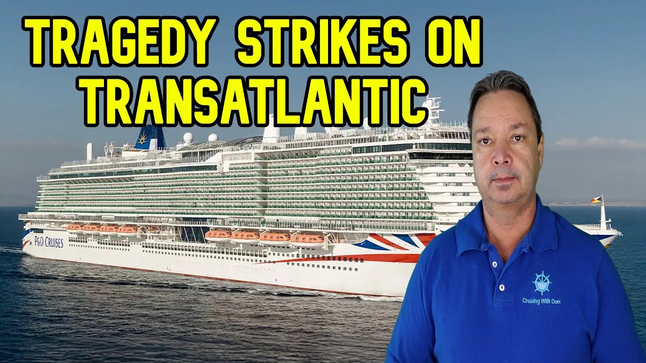 TRAGEDY STRIKES TRANSATLANTIC CRUISE, CRUISE NEWS