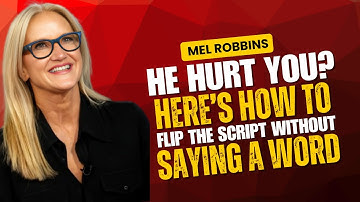He Hurt You? 💔 Mel Robbins Reveals How to Flip the Script Without Saying a Word
