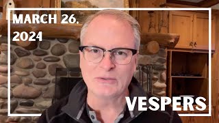 Vespers: March 26, 2024 | Rev. Adam Hamilton