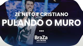 Zé Neto & Cristiano - Pulando o Muro (Ao Vivo) (Letra) | BraZa
