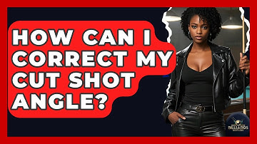 How Can I Correct My Cut Shot Angle? - Billiards Hustlers