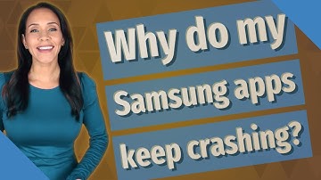 Why do my Samsung apps keep crashing?