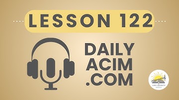 Lesson 122: Forgiveness Offers Everything I Want - Daily ACIM Deep Dive