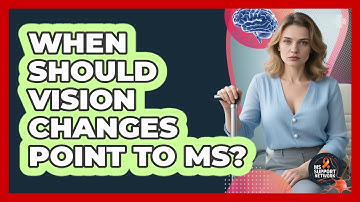 When Should Vision Changes Point To MS?