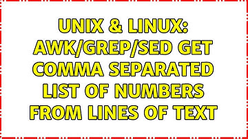 Unix & Linux: Awk/grep/sed get comma separated list of numbers from lines of text (3 Solutions!!)